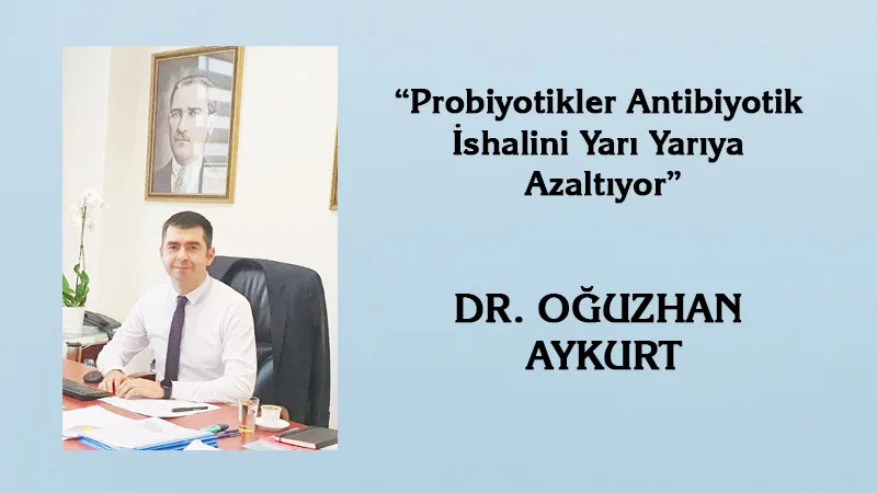 Çankırı'da çocuk hekiminden probiyotik uyarısı